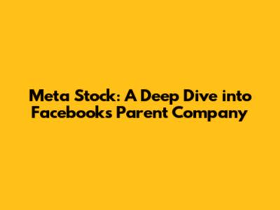 Meta Stock: A Deep Dive into Facebook's Parent Company