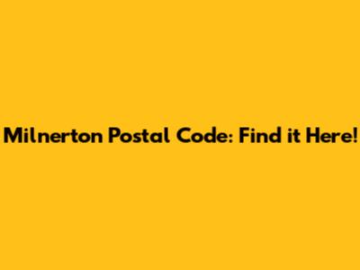 Milnerton Postal Code: Find it Here!