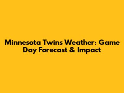 Minnesota Twins Weather: Game Day Forecast & Impact
