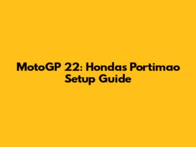 MotoGP 22: Honda's Portimao Setup Guide