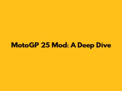 MotoGP 25 Mod: A Deep Dive