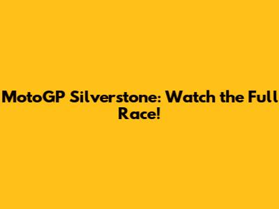 MotoGP Silverstone: Watch the Full Race!