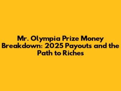 Mr. Olympia Prize Money Breakdown: 2025 Payouts and the Path to Riches