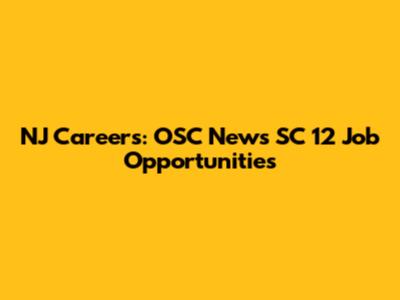 NJ Careers: OSC News SC 12 Job Opportunities