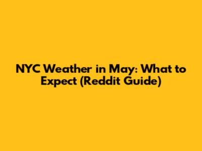 NYC Weather in May: What to Expect (Reddit Guide)