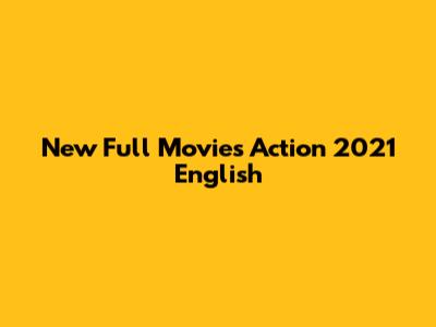 New Full Movies Action 2021 English