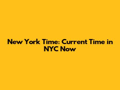 New York Time: Current Time in NYC Now