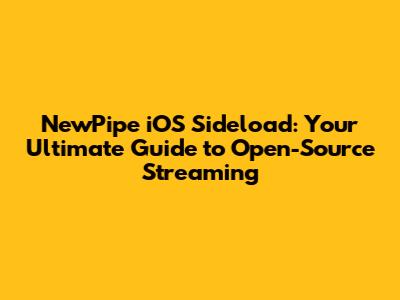 NewPipe iOS Sideload: Your Ultimate Guide to Open-Source Streaming