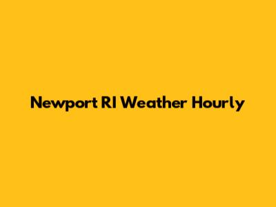 Newport RI Weather Hourly