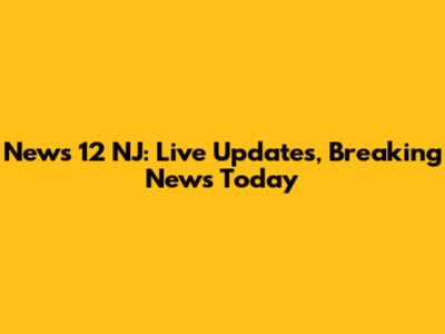 News 12 NJ: Live Updates, Breaking News Today