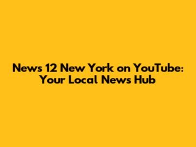 News 12 New York on YouTube: Your Local News Hub