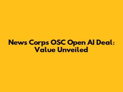 News Corp's OSC Open AI Deal: Value Unveiled
