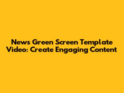 News Green Screen Template Video: Create Engaging Content