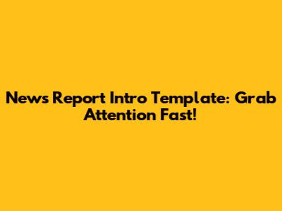 News Report Intro Template: Grab Attention Fast!