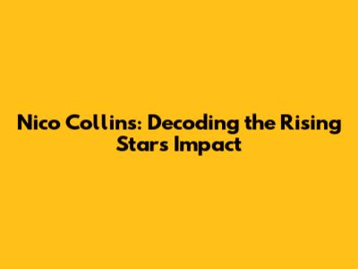 Nico Collins: Decoding the Rising Star's Impact