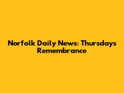 Norfolk Daily News: Thursday's Remembrance
