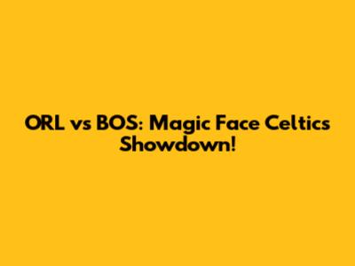 ORL vs BOS: Magic Face Celtics Showdown!