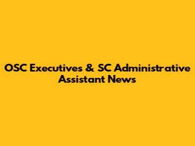 OSC Executives & SC Administrative Assistant News