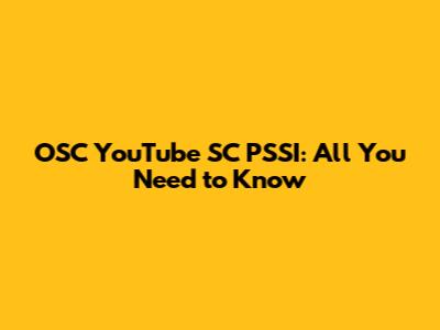 OSC YouTube SC PSSI: All You Need to Know