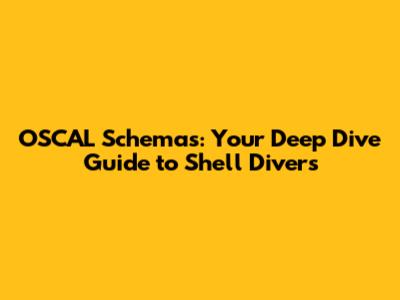 OSCAL Schemas: Your Deep Dive Guide to Shell Divers