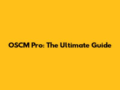 OSCM Pro: The Ultimate Guide