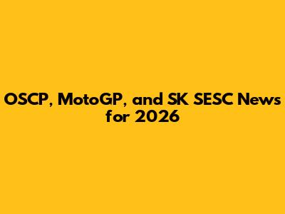 OSCP, MotoGP, and SK SESC News for 2026