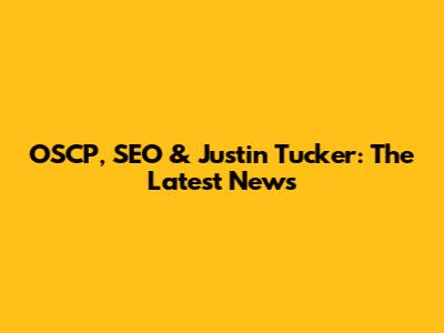 OSCP, SEO & Justin Tucker: The Latest News