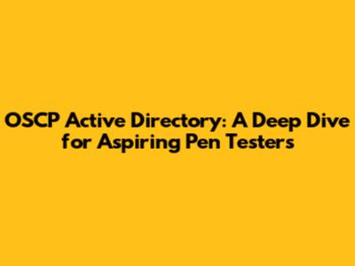 OSCP Active Directory: A Deep Dive for Aspiring Pen Testers