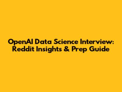 OpenAI Data Science Interview: Reddit Insights & Prep Guide