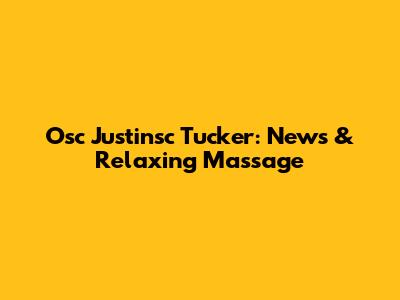 Osc Justinsc Tucker: News & Relaxing Massage