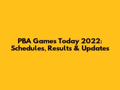 PBA Games Today 2022: Schedules, Results & Updates