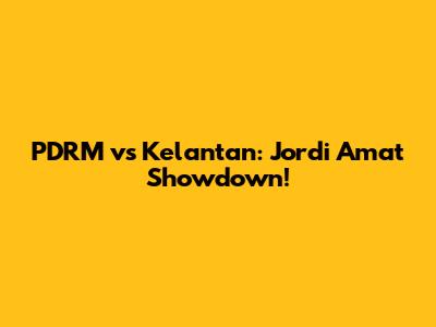 PDRM vs Kelantan: Jordi Amat Showdown!