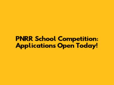 PNRR School Competition: Applications Open Today!