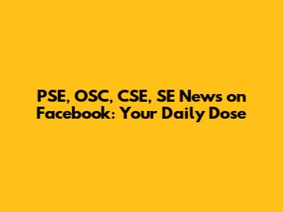 PSE, OSC, CSE, SE News on Facebook: Your Daily Dose