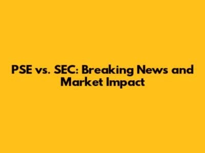 PSE vs. SEC: Breaking News and Market Impact