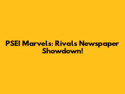 PSEI Marvels: Rivals Newspaper Showdown!