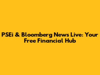 PSEi & Bloomberg News Live: Your Free Financial Hub