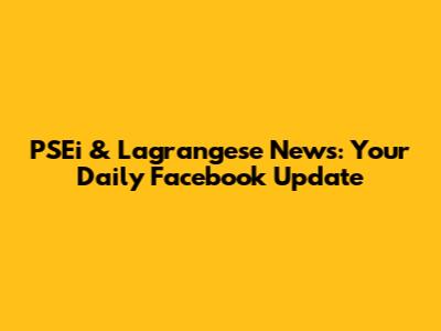 PSEi & Lagrangese News: Your Daily Facebook Update