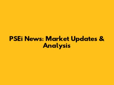 PSEi News: Market Updates & Analysis