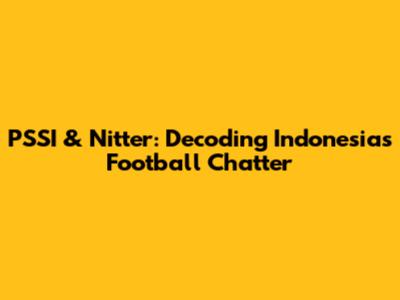 PSSI & Nitter: Decoding Indonesia's Football Chatter