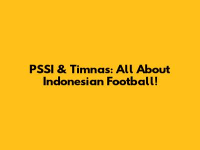 PSSI & Timnas: All About Indonesian Football!
