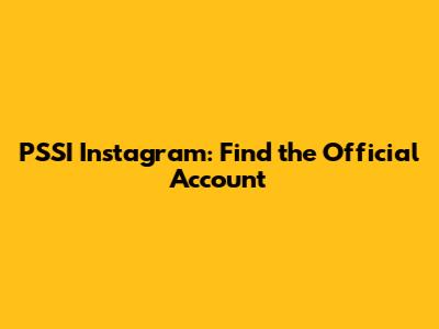 PSSI Instagram: Find the Official Account