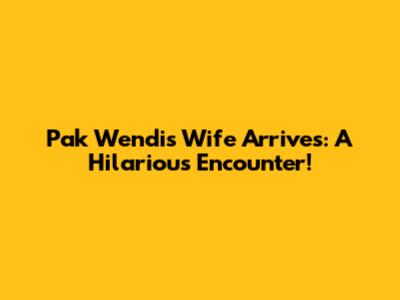 Pak Wendi's Wife Arrives: A Hilarious Encounter!