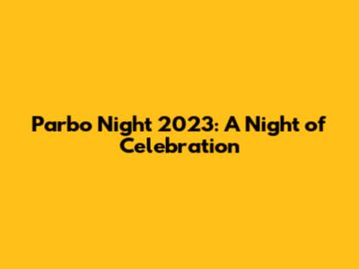 Parbo Night 2023: A Night of Celebration