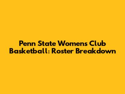 Penn State Women's Club Basketball: Roster Breakdown