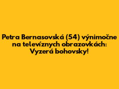 Petra Bernasovská (54) výnimočne na televíznych obrazovkách: Vyzerá bohovsky!