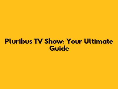 Pluribus TV Show: Your Ultimate Guide