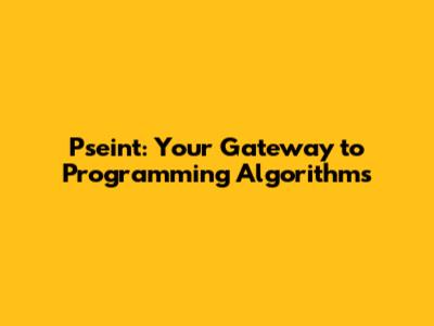 Pseint: Your Gateway to Programming Algorithms