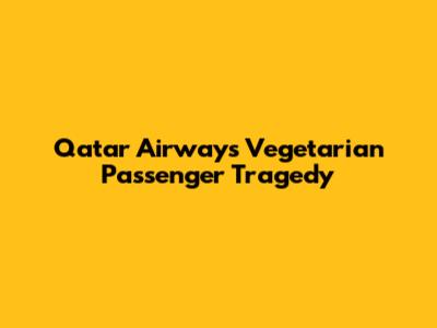 Qatar Airways Vegetarian Passenger Tragedy