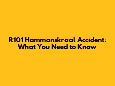 R101 Hammanskraal Accident: What You Need to Know